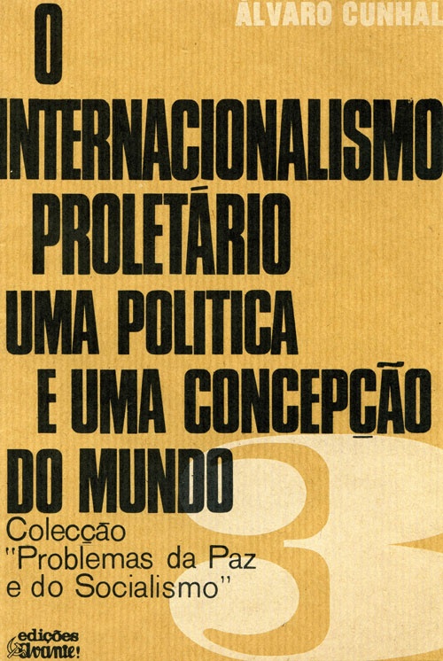 O Internacionalismo Proletário uma Política e uma Concepção de Mundo «Edições Avante» 1975